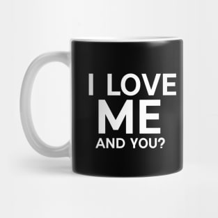 I love me and you? Mug